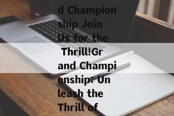 Exciting Sports Event:The Grand Championship Join Us for the Thrill!Grand Championship: Unleash the Thrill of the Ultimate Sports Event! Exciting Sports Event:The Grand Championship Join Us for the Thrill!Grand Championship: Unleash the Thrill of the Ultimate Sports Event!